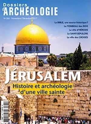 n°384, novembre-décembre 2017. Jérusalem. Histoire et archéologie d'une ville sainte.