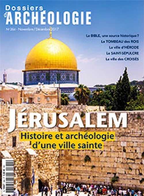 n°384, novembre-décembre 2017. Jérusalem. Histoire et archéologie d'une ville sainte.