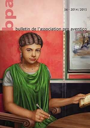Bulletin de l'Association Pro Aventico 56 - 2014/2015, 264 p.