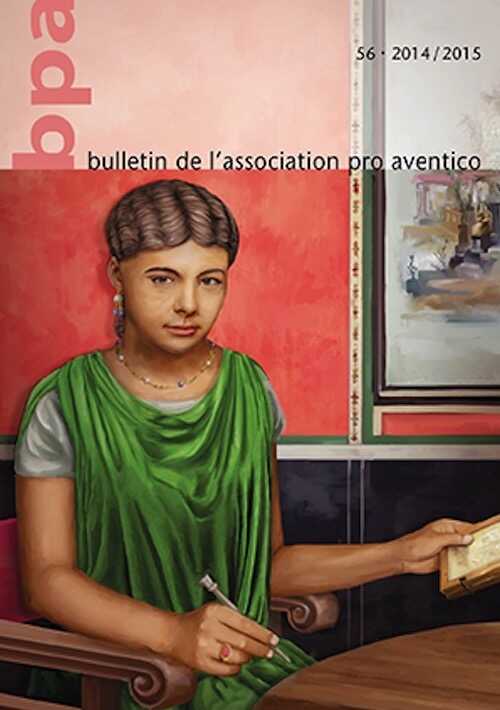 Bulletin de l'Association Pro Aventico 56 - 2014/2015, 264 p.