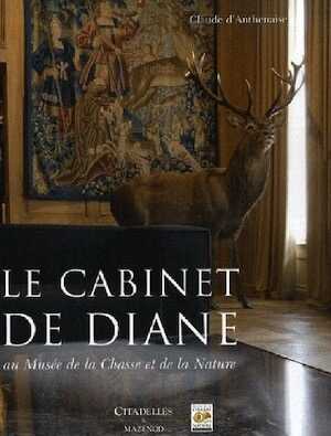 Le cabinet de Diane au Musée de la Chasse et de la Nature, 2017, 254 p.