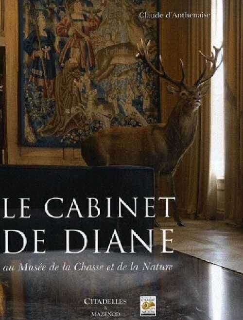 Le cabinet de Diane au Musée de la Chasse et de la Nature, 2017, 254 p.