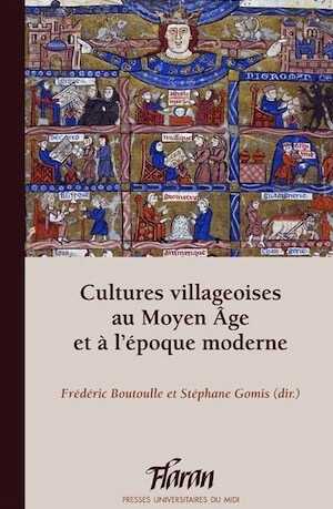 Cultures villageoises au Moyen Âge et à l'époque moderne, (Flaran 37), 2017, 282 p.