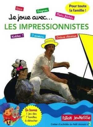 Je joue avec les impressionnistes, 2017, 48 p. Livre Jeunesse.