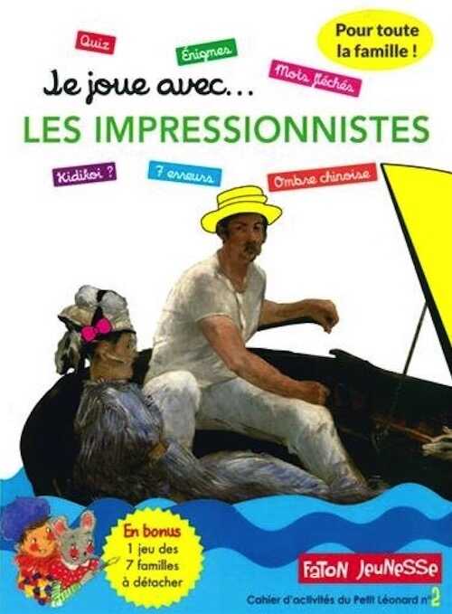 Je joue avec les impressionnistes, 2017, 48 p. Livre Jeunesse.