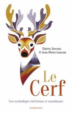 Le Cerf. Une symbolique chrétienne et musulmane, 2017, 256 p.