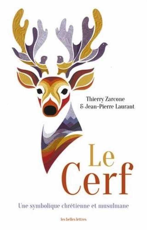 Le Cerf. Une symbolique chrétienne et musulmane, 2017, 256 p.