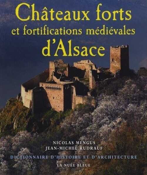 Châteaux forts et fortifications médiévales d'Alsace, 2013.