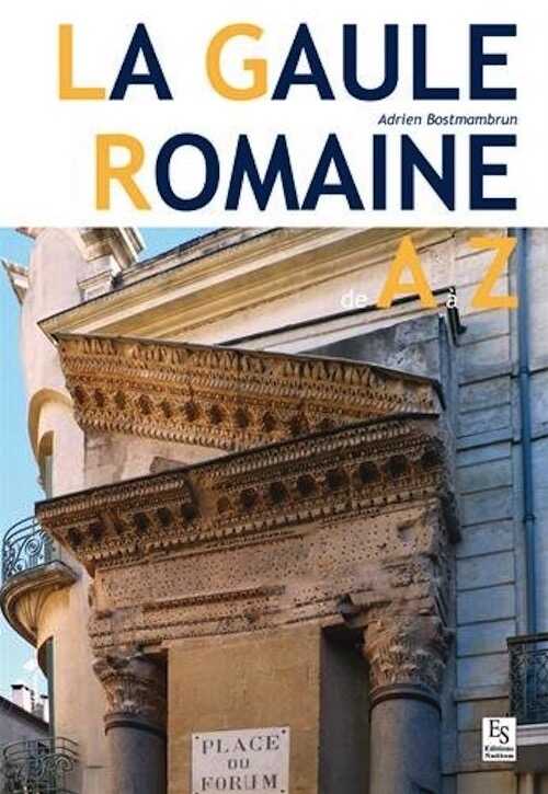 La Gaule romaine de A à Z, 2017, 128 p.