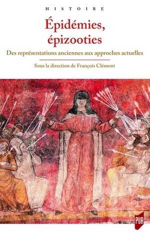 Épidémies, épizooties. Des représentations anciennes aux approches actuelles, 2017, 263 p.