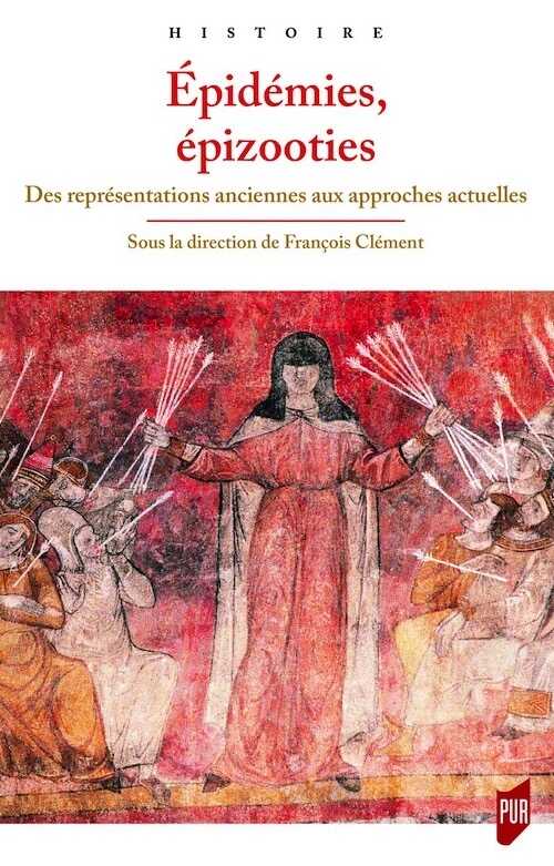 Épidémies, épizooties. Des représentations anciennes aux approches actuelles, 2017, 263 p.