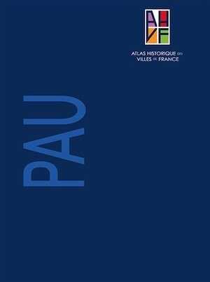 Pau, (Atlas historique des villes de France), 2021.