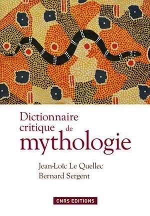 Dictionnaire critique de mythologie, 2017, 1550 p.