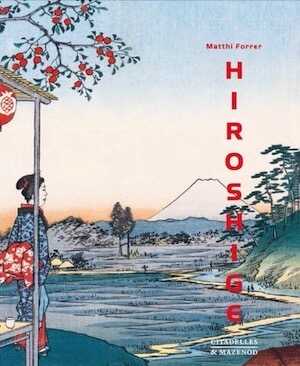 Exceptionnel - Hiroshige, 2017, 288 p., 300 ill. coul., de Matthi Forrer. Reliure japonaise et boîte