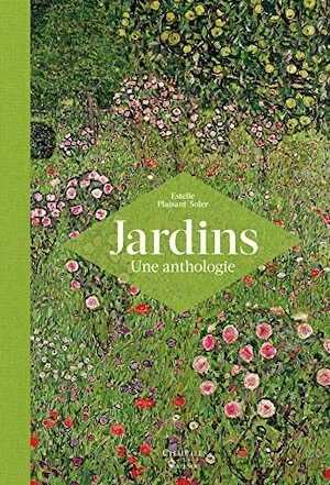 LAISANT-SOLER E. - Jardins. Une anthologie, 2017, 300 p.