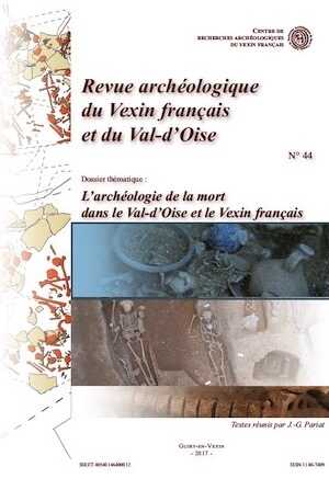 44, 2017. Dossier thématique : L'archéologie de la mort dans le Val-d'Oise et le Vexin français.