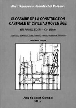 Glossaire de la construction castrale et civile au Moyen-Âge en France XIIe - XVe siècle, 2017, 168 p.