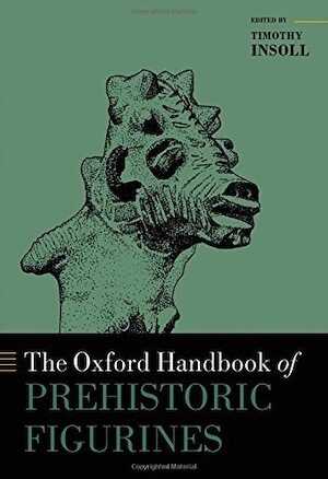 The Oxford Handbook of Prehistoric Figurines, 2017, 960 p.