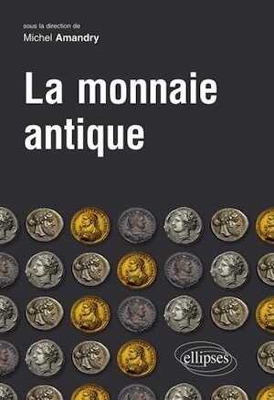 La monnaie antique, 2017, 312 p.