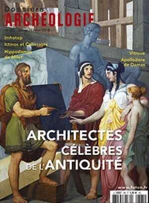 n°385, Janvier-Février 2018. Architectes célèbres de l'Antiquité.