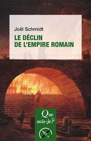 Le déclin de l'empire romain, (Que sais-je ?), 2018, 128 p.