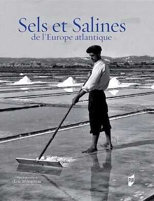 Sels et Salines de l'Europe Atlantique, 2018, 504 p.