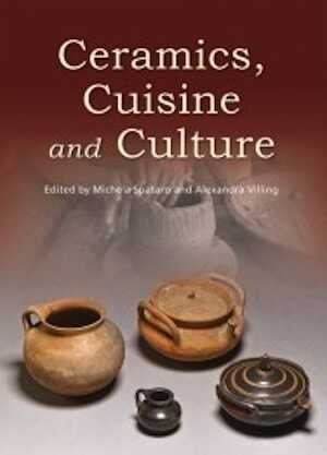 Ceramics, Cuisine and Culture. The archaeology and science of kitchen pottery in the ancient mediterranean world, 2015, 304 p.