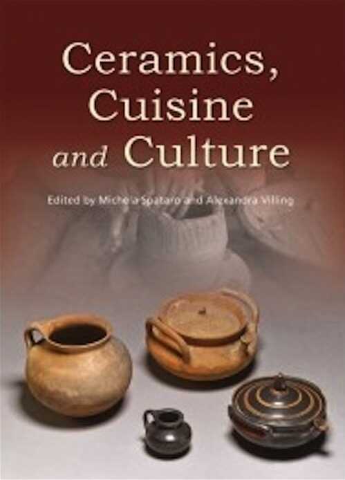 Ceramics, Cuisine and Culture. The archaeology and science of kitchen pottery in the ancient mediterranean world, 2015, 304 p.