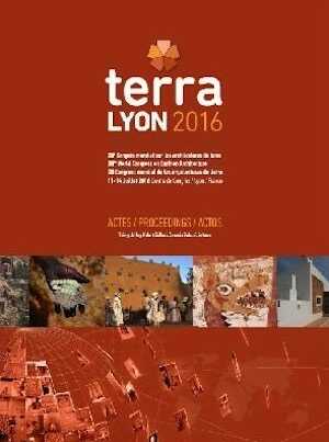 Terra Lyon 2016, (actes XIIe Congrès mondial sur les architectures de terre, Lyon, juillet 2016), 2018, 360 p.