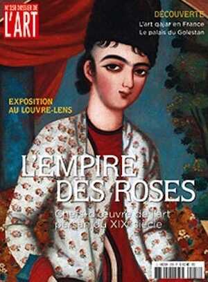 n°258, Avril 2018. L'Empire des Roses. Chefs-d'oeuvre de l'art persan du XIXe siècle (Exposition au Louvre-Lens).