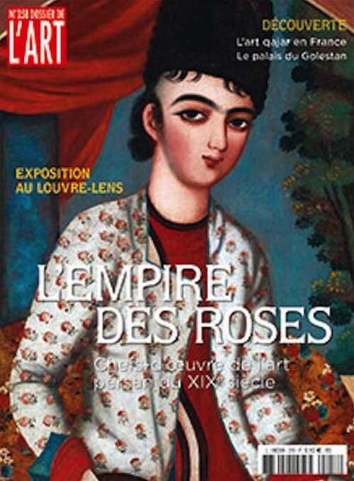 n°258, Avril 2018. L'Empire des Roses. Chefs-d'oeuvre de l'art persan du XIXe siècle (Exposition au Louvre-Lens).
