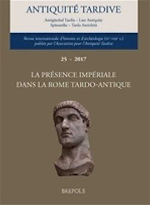 25, 2017. La présence impériale dans la Rome tardo-antique, 504 p.