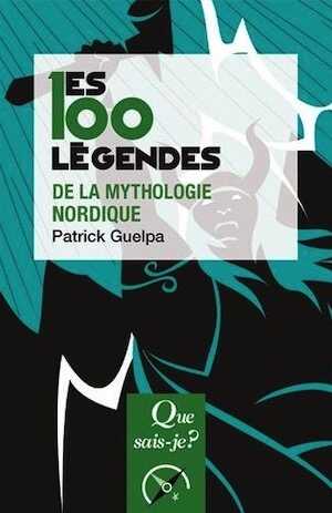 Les 100 légendes de la mythologie nordique, (Que sais-je ?), 2018, 126 p.