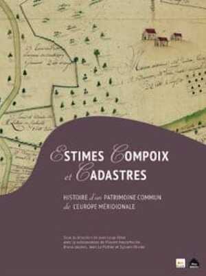 Estimes, compoix et cadastres. Histoire d'un patrimoine commun de l'Europe méridionale, 2017, 272 p.