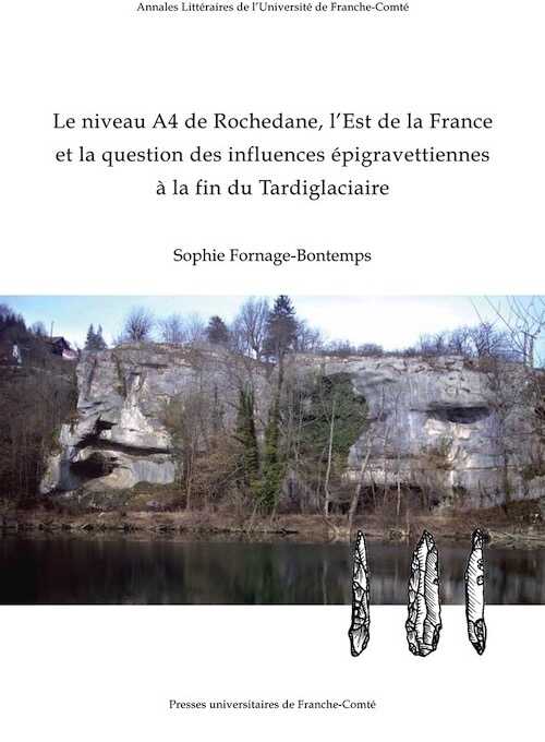 Le niveau A4 de Rochedane, l'Est de la France et la question des influences épigravettiennes à la fin du Tardiglaciaire, 2018, 334 p.