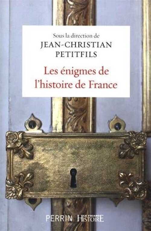 Les énigmes de l'histoire de France, 2018, 360 p.