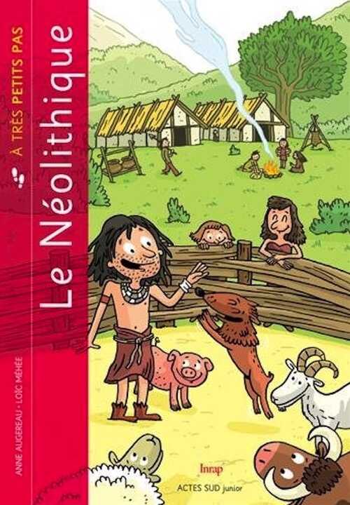 ÉPUISÉ - Le Néolithique à très petits pas, 2018, 38 p. Livre Jeunesse