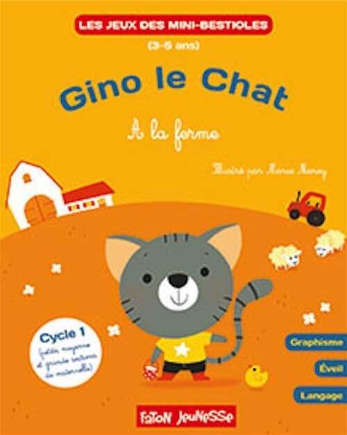 Gino le Chat. A la ferme, (Les jeux des mini-bestioles), 2018, 20 p. Livre Jeunesse 3-5 ans