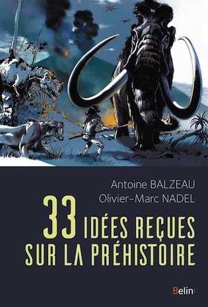 33 idées reçues sur la préhistoire, 2018, 224 p.
