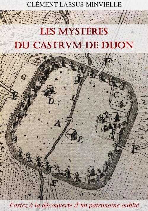Les mystères du castrum de Dijon, 2017, 126 p.
