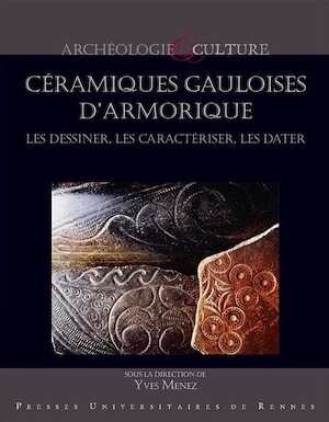 Céramiques gauloises d'Armorique. Les dessiner, les caractériser, les dater, 2018, 496 p.