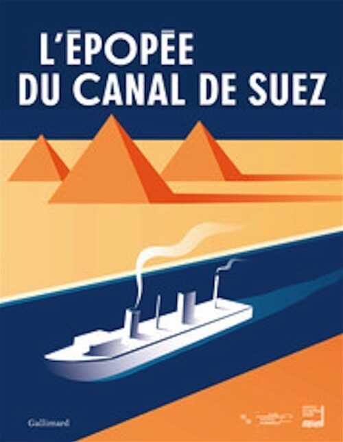 L'épopée du canal de Suez, (cat. expo. Institut du monde arabe, mars-août 2018), 2018, 160 p.