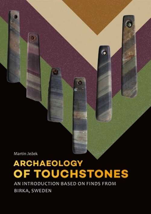 Archaeology of Touchstones. An introduction based on finds from Birka, Sweden, 2017, 220 p.