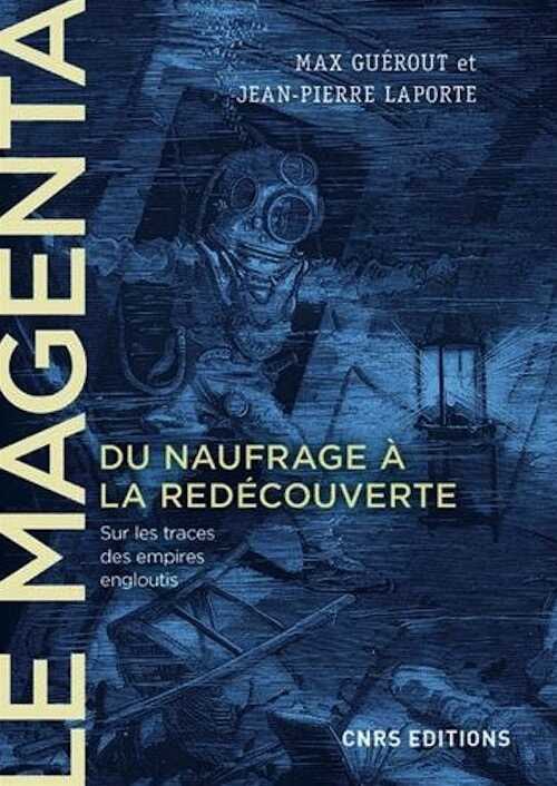Le Magenta. Du naufrage à la redécouverte (1875-1995), 2018, 312 p.