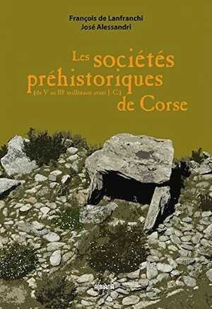 Les sociétés préhistoriques de Corse (du Ve au IIIe millénaire avant J.-C.), 2018, 328 p.