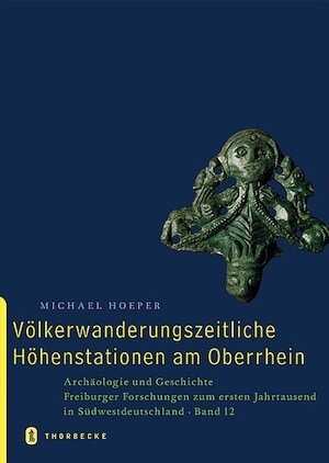 Völkerwanderungszeitliche Höhenstationen am Oberrhein, 2003, 268 p.