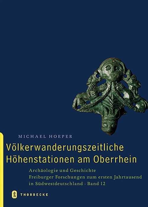Völkerwanderungszeitliche Höhenstationen am Oberrhein, 2003, 268 p.