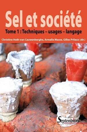 Sel et société. Tome 1: Techniques, usages, langage, 2017, 274 p.