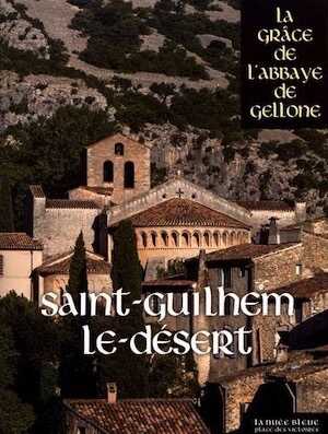 Saint-Guilhem-le-Désert. La Grâce de l'Abbaye de Gellone, 2018, 288 p.