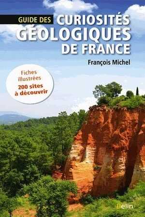 Guide des curiosités géologiques de France, 2018, 336 p.